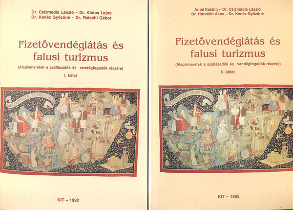 Csizmadia Lszl dr.; Dr. Kdas Lajos; Dr. Kenz Gyzn; Reischl Gbor; Antal Katalin; Horvtth kos Dr. - Fizetvendglts s falusi turizmus I-II. (Alapismeretek szllsadk s vendgfogadk rszre)