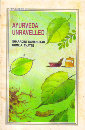 Sharadini Dahanukar Urmila Thatte - Ayurveda Unravelled