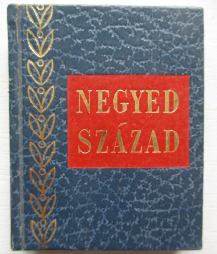 H�mori Ott�  (szerk) - Negyed sz�zad- A Lapkiad� V�llalat t�rt�nete (minik�nyv)