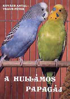 Kovács Antal; Traub Péter - A hullámos papagáj