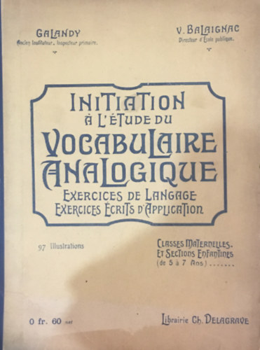 V. Balaignac - Initiation a l'tude du vocabulaire analogique -  Exercices de langage Exercices crits d'application
