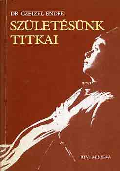 Dr. Czeizel Endre - Szletsnk titkai