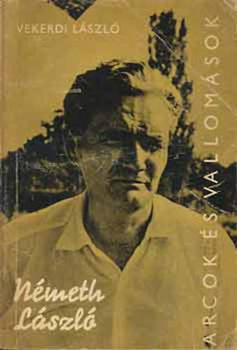 Vekerdi Lszl - Nmeth Lszl alkotsai s vallomsai tkrben (arcok s vallomsok)