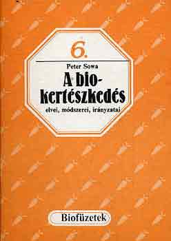 Peter Sowa - A biokert�szked�s elvei, m�dszerei, ir�nyzatai (biof�zetek) 6.