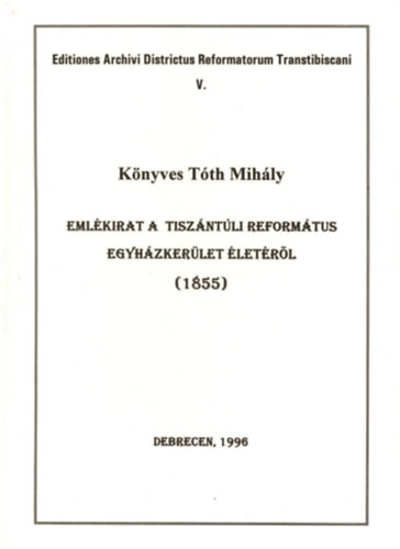 Knyves Tth Mihly - EmlkirataTiszntliReformtusEgyhzkerletletrl(1855)