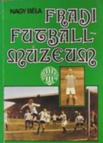 Nagy Bla - Fradi futballmzeum