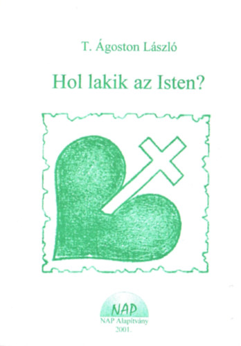 T. �goston L�szl� - Hol lakik az Isten?