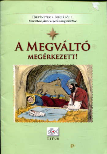 Nincs felt�ntetve - A Megv�lt� meg�rkezett! (T�rt�netek a Bibli�b�l 1.)