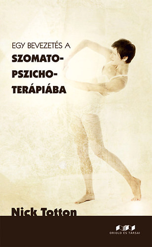 Nick Totton - Egy bevezetés a szomato-pszichoterápiába