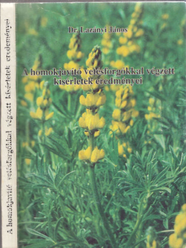 Dr. Laz�nyi J�nos - A homokjav�t� vet�sforg�kkal v�gzett k�s�rletek eredm�nyei
