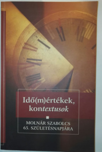 B�nyai �va - Szonda Szabolcs  (szerk.) - Id�(m)�rt�kek, kontextusok