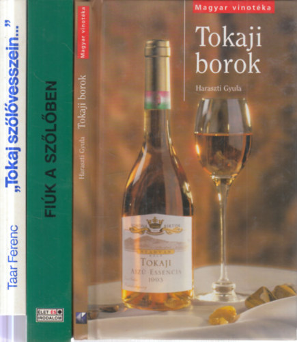 Kovács Zoltán, Tarnói Gizella, Taar Ferenc Haraszti Gyula - 3 db. Tokaji boros könyv (Tokaji borok + Fiúk a szőlőben + "Tokaj szőlővesszein..."