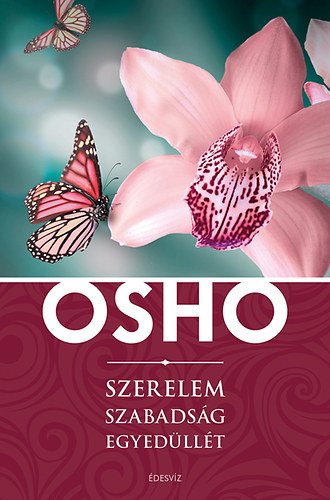 Osho - Szerelem, szabadsg, egyedllt