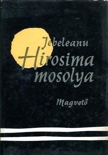 Eugen Jebeleanu - Hirosima mosolya