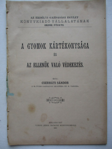 Cserhti Sndor - A gyomok krtkonysga s az ellenk val vdekezs - Az Erdlyi Gazdasgi Egylet Knyvkiad Vlalatnak XXXVIII-ik fzete