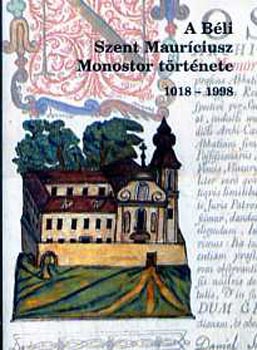 Kiss Domonkos - A béli Szent Mauríciusz Monostor története 1018-1998