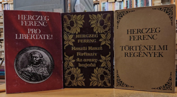 Herczeg Ferenc - 3 db Herczeg Ferenc kötet: Történelmi regények(Pogányok-Az élet kapuja-A fogyó hold-A hét sváb) - Huszti huszt - Férfiszív - Az aranyhegedű - Pro libertate!
