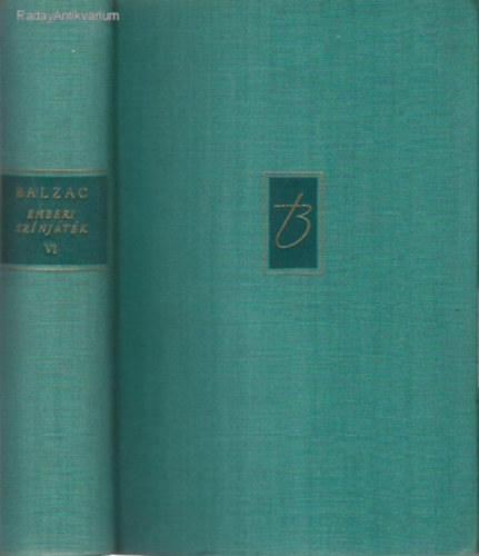 Honor� de Balzac - Emberi sz�nj�t�k VI. k�tet - Erk�lcsi tanulm�nyok - Jelenetek a p�rizsi �letb�l II. (Sz�mozott: 1600/954. sz�m / B�rk�t�s)
