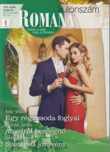Melissa James, Lynne Graham Kate Walker - Romana klnszm 126. - Egy rgi csoda foglyai; Ausztrl hercegn; Szentesti jvevny