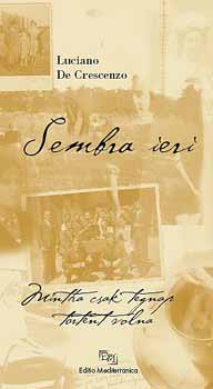 Lucianode Crescenzo - Sembra ieri - Mintha csak tegnap történt volna