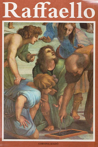 Corvina Kiadó - Raffaello (A művészet klasszikusai)
