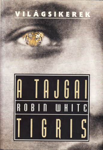 Robin White - A tajgai tigris (Vilgsikerek)