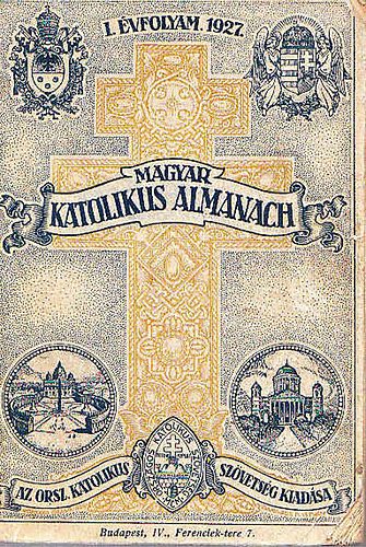 Gerevich Tibor  (szerk.); Lepold Antal (szerk.); Zsembery Istvn (szerk.) - Magyar katolikus almanach 1927 (I. vfolyam)