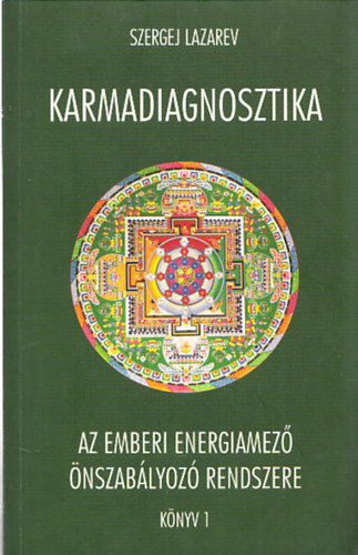 Szergej Lazarev - Karmadiagnosztika I. - Az emberi energiamez nszablyoz rendszere