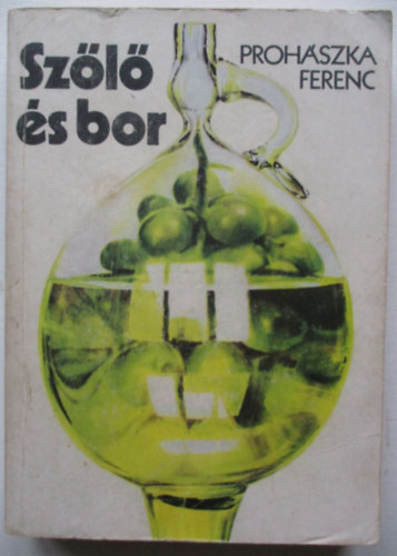 Proh�szka Ferenc - Sz�l� �s bor
