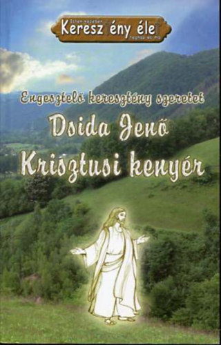 Dsida Jenő - Krisztusi kenyér Engesztelő keresztény szeretet