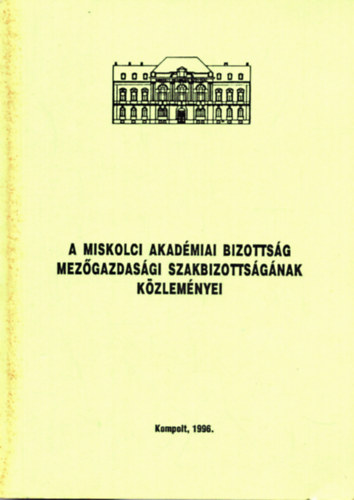 Fehr Alajos - A Miskolci Akadmiai Bizottsg Mezgazdasgi Szakbizottsgnak Kzlemnyei