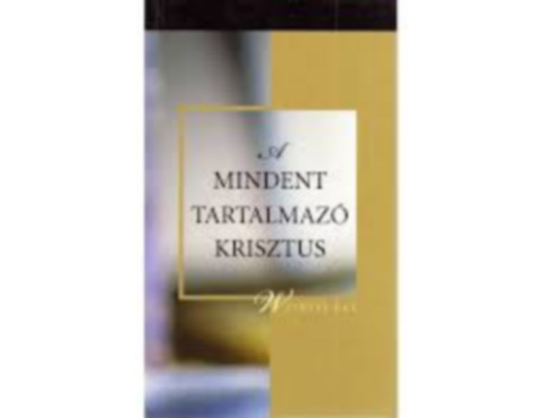 Witness Lee - A mindent tartalmaz� Krisztus