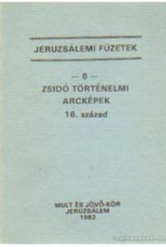Jeruzslemi fzetek 6 - Zsid trtnelmi arckpek 16. szzad