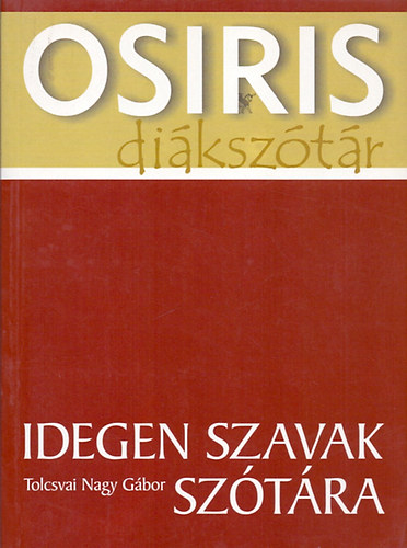 Tolcsvai Nagy Gbor - Idegen szavak sztra (Osiris diksztr)
