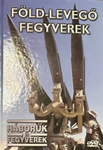 Föld-levegő fegyverek (Háborúk és fegyverek 40.)