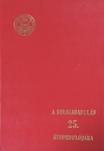 D�ri Ern�  (szerk.) - A felszabadul�s 25. �vfordul�j�ra