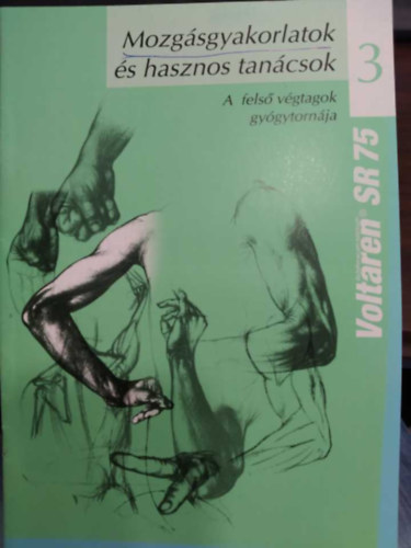 (ism. szerző) - Mozgásgyakorlatok és hasznos tanácsok 3 - A felső végtagok gyógytornája
