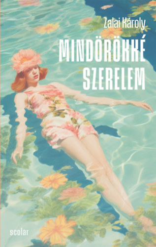 Zalai K�roly - Mind�r�kk� szerelem
