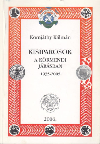 Komj�thy K�lm�n - Kisiparosok a k�rmendi j�r�sban 1935-2005