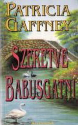 Patricia Gaffney - Szeretve babusgatni