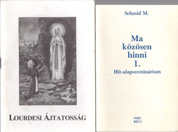 Norbert Lieth, M. Nemetschek M. Schmid - 4 db vallsi knyv: Ma kzsen hinni 1. - Hit-alapszeminrium + Lourdesi jtatossg + Amirt rdemes keresztynnek lenni + Isten a gyermek letben