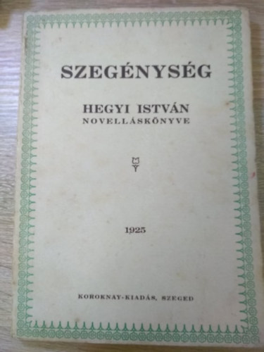 Hegyi Istvn - Szegnysg  - Hegyi Istvn novellsknyve- szmozott s alrt!!!