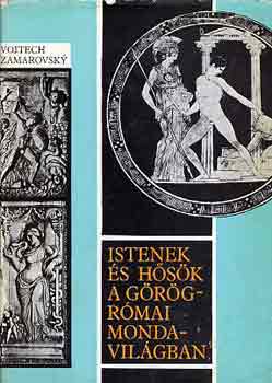 Vojtech Zamarovsky - Istenek �s h�s�k a g�r�g-r�mai mondavil�gban (A-Z)