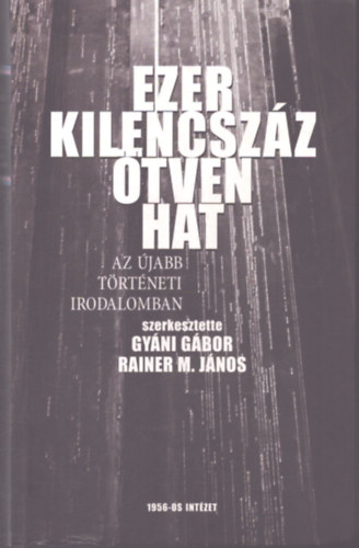 Ezerkilencszázötvenhat - Az újabb történeti irodalomban