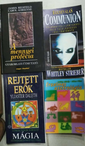 Whitley Strieber, Yliaster Daleth, Beöthy Mihály -Rákos Péter James Redfield - 4 db mű, ezotéria: A mennyei prófécia - Gyakorlati útmutató+ Eggyéválás+ Mágia+ Érzelmes asztrológia