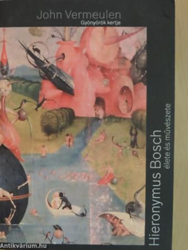 John Vermeulen - Gynyrk kertje - Hieronymus Bosch lete s mvszete