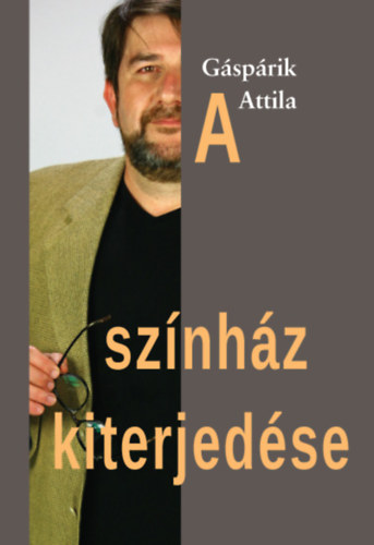 G�sp�rik Attila - A sz�nh�z kiterjed�se