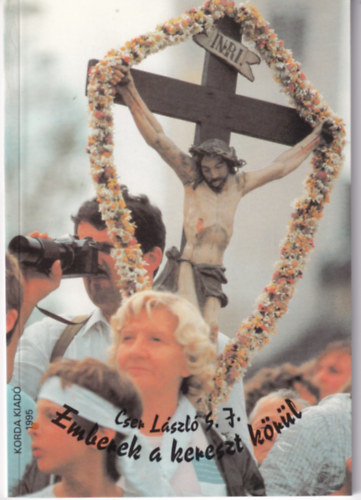Cser László S.J. - Emberek a kereszt körül