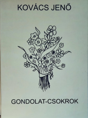 Kov�cs Jen� - Gondolatok-Csokrok