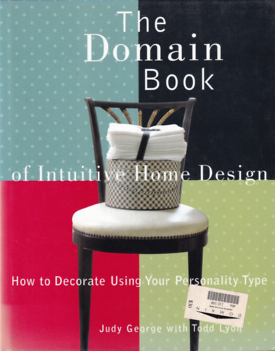 Todd Lyon Judy George - The Domain Book of Intuitive Home Design